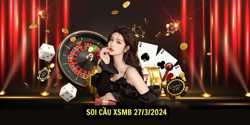 Soi cau XSMB 2732024