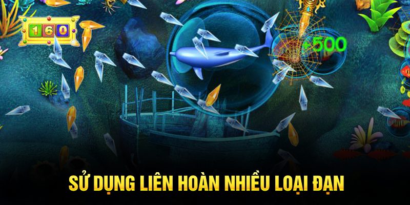 Sử dụng liên hoàn nhiều loại đạn