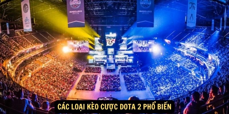 Các loại kèo cược Dota 2 phổ biến