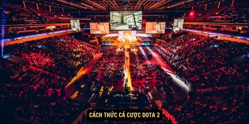 Cách thức cá cược Dota 2