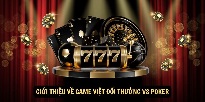 Gioi thieu ve Game Viet doi thuong V8 Poker