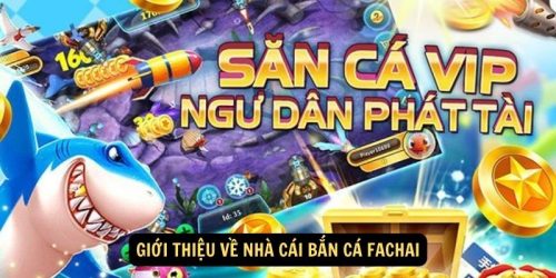 Gioi thieu ve nha cai ban ca Fachai