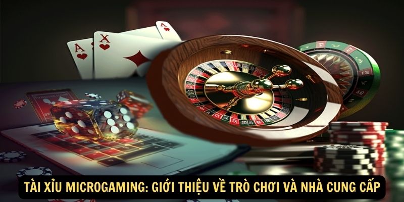 Tai xiu Microgaming Gioi thieu ve tro choi va nha cung cap